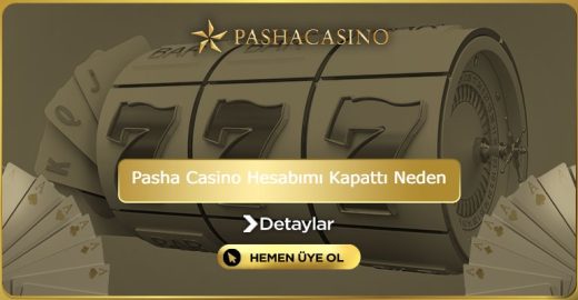 Pasha Casino Hesabımı Kapattı Neden